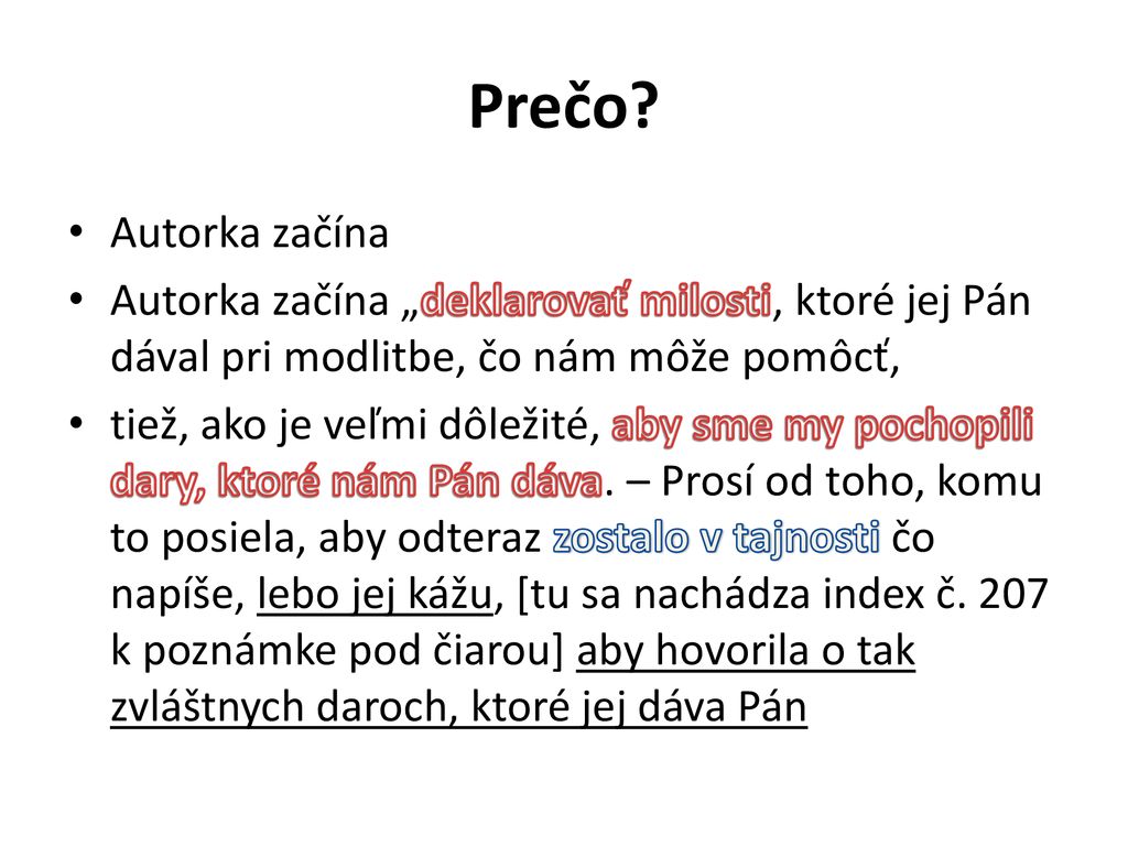Prečo Autorka začína. Autorka začína „deklarovať milosti, ktoré jej Pán dával pri modlitbe, čo nám môže pomôcť,