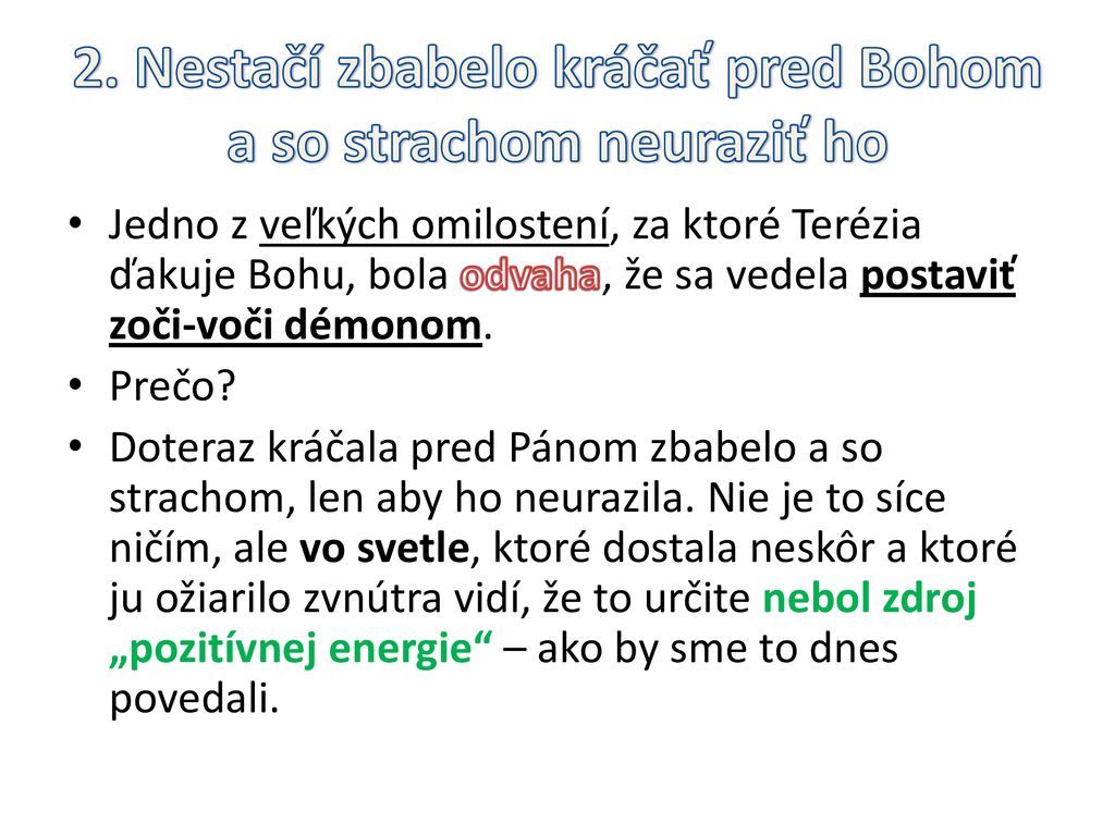 2. Nestačí zbabelo kráčať pred Bohom a so strachom neuraziť ho