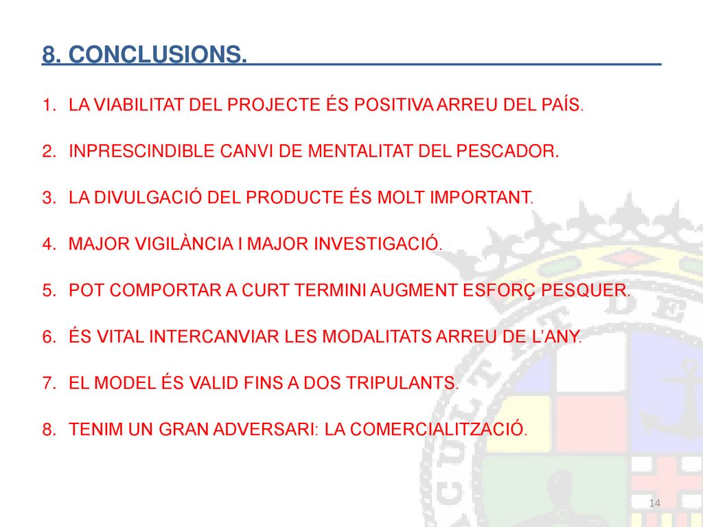 8. CONCLUSIONS. LA VIABILITAT DEL PROJECTE ÉS POSITIVA ARREU DEL PAÍS.