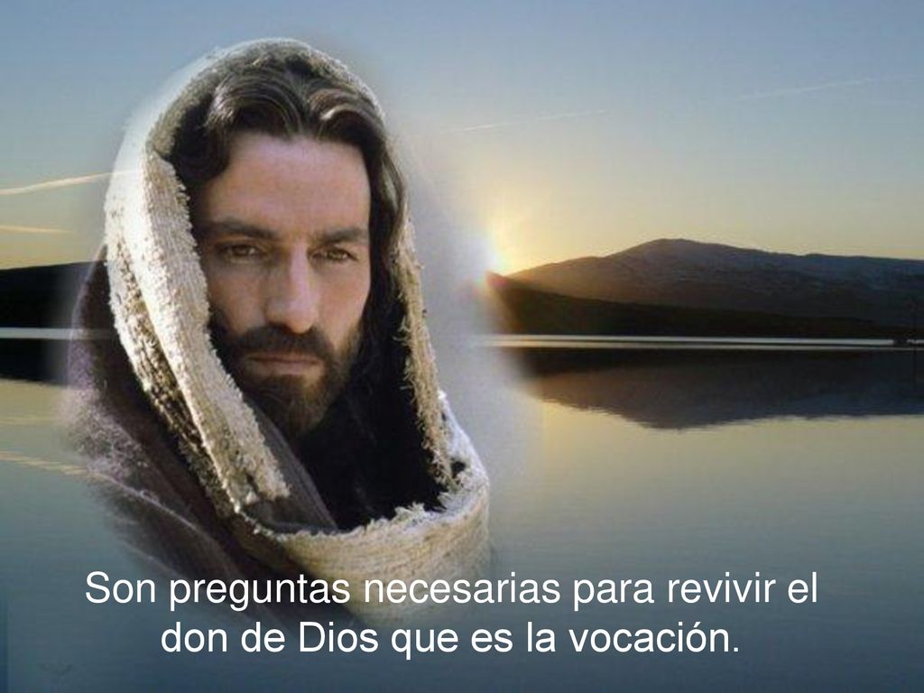Son preguntas necesarias para revivir el don de Dios que es la vocación.
