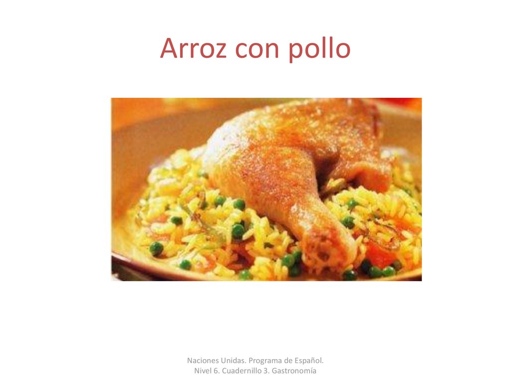 Arroz con pollo Naciones Unidas. Programa de Español. Nivel 6. Cuadernillo 3. Gastronomía