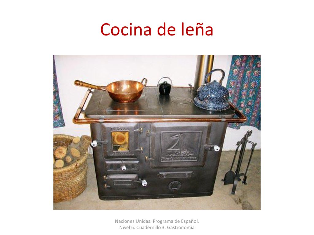 Cocina de leña Naciones Unidas. Programa de Español. Nivel 6. Cuadernillo 3. Gastronomía