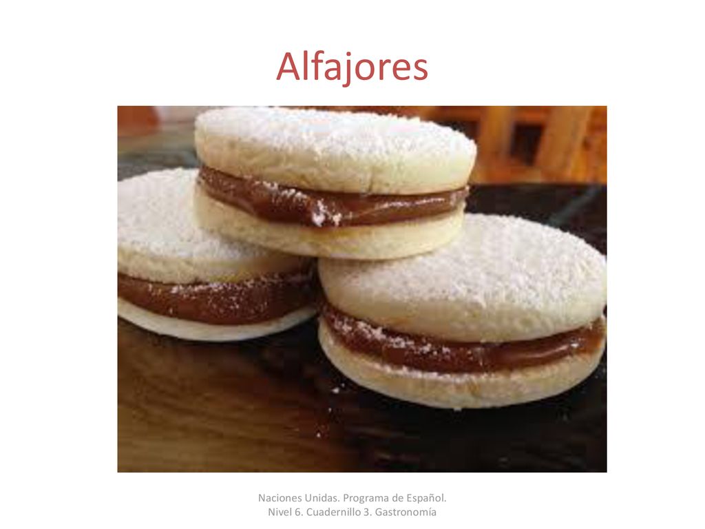 Alfajores Naciones Unidas. Programa de Español. Nivel 6. Cuadernillo 3. Gastronomía