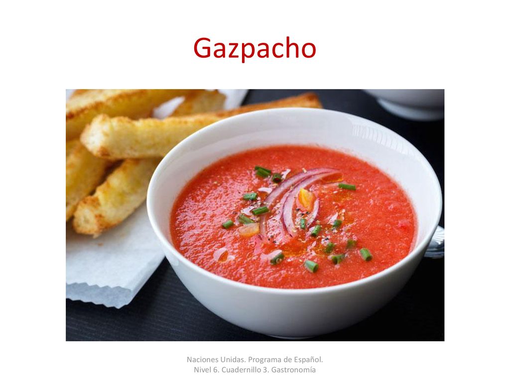 Gazpacho Naciones Unidas. Programa de Español. Nivel 6. Cuadernillo 3. Gastronomía