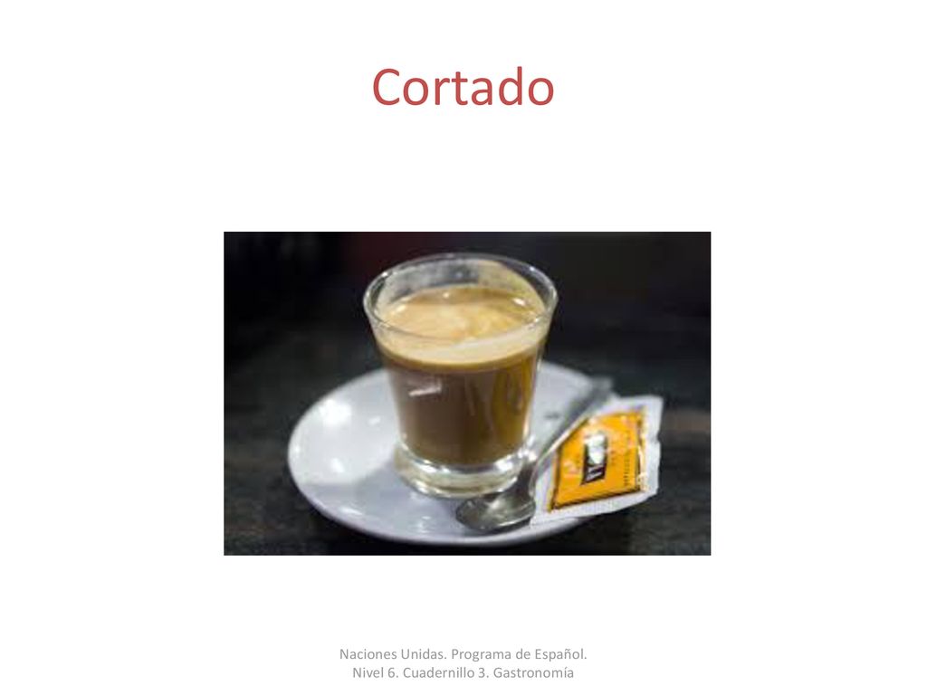 Cortado Naciones Unidas. Programa de Español. Nivel 6. Cuadernillo 3. Gastronomía