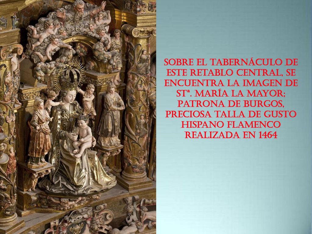 Sobre el tabernáculo de este retablo central, se encuentra la imagen de Stª.
