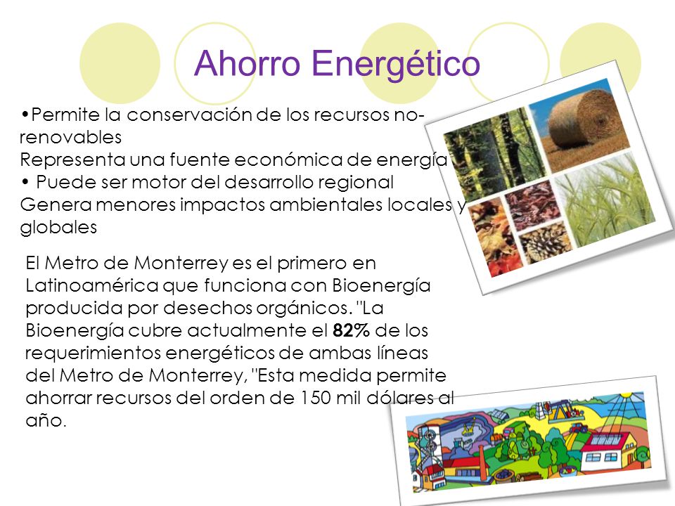 Ahorro Energético Permite la conservación de los recursos no-renovables. Representa una fuente económica de energía.