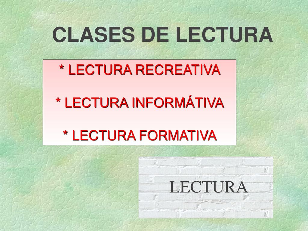 CLASES DE LECTURA LECTURA * LECTURA RECREATIVA * LECTURA INFORMÁTIVA