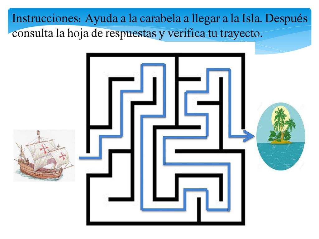 Instrucciones: Ayuda a la carabela a llegar a la Isla