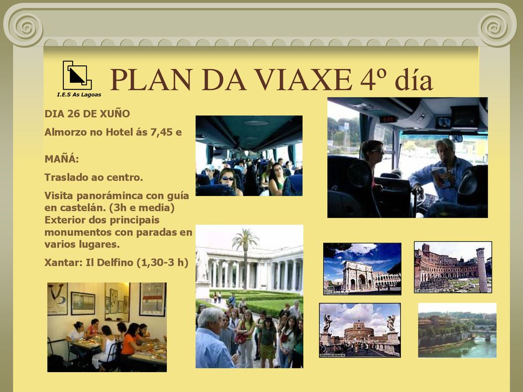 PLAN DA VIAXE 4º día DIA 26 DE XUÑO Almorzo no Hotel ás 7,45 e MAÑÁ: