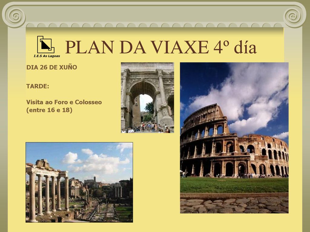 PLAN DA VIAXE 4º día DIA 26 DE XUÑO TARDE: Visita ao Foro e Colosseo