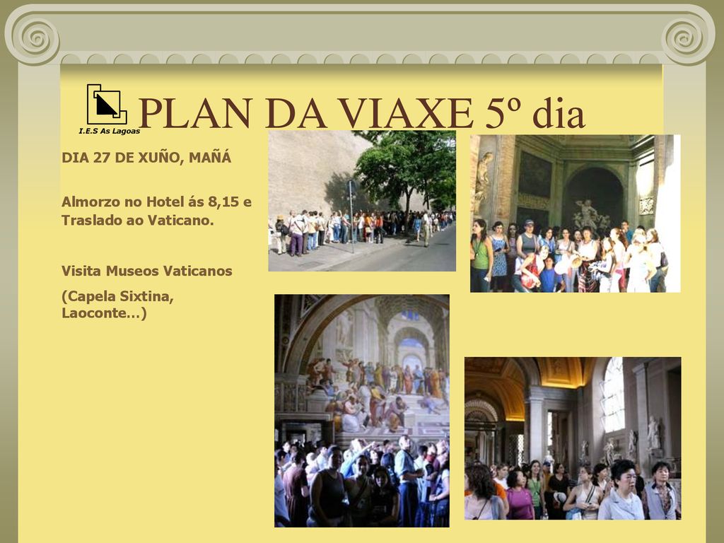PLAN DA VIAXE 5º dia DIA 27 DE XUÑO, MAÑÁ Almorzo no Hotel ás 8,15 e
