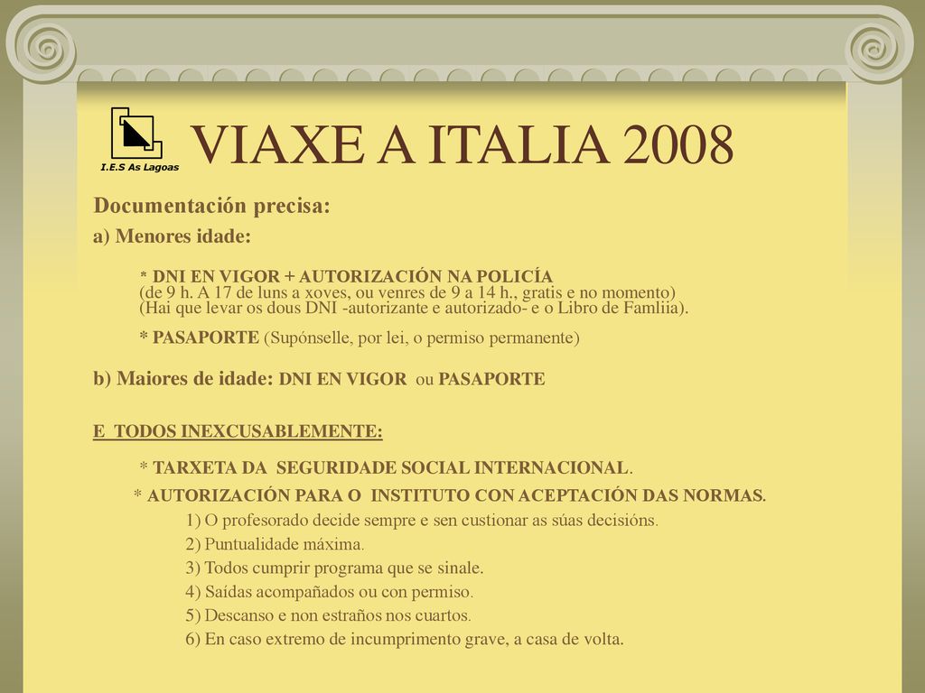 VIAXE A ITALIA 2008 Documentación precisa: a) Menores idade: