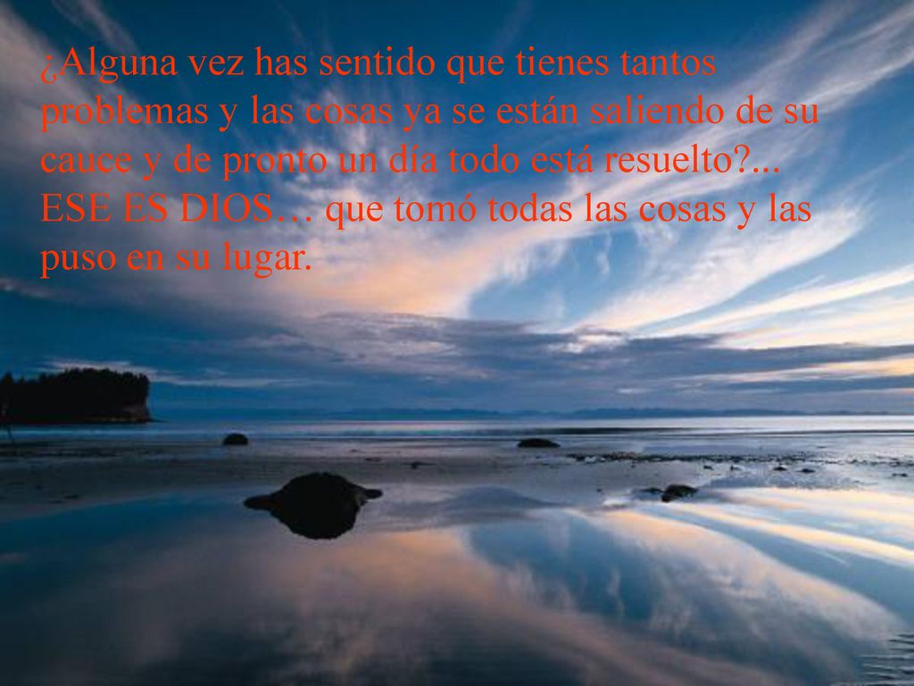 ¿Alguna vez has sentido que tienes tantos problemas y las cosas ya se están saliendo de su cauce y de pronto un día todo está resuelto ...