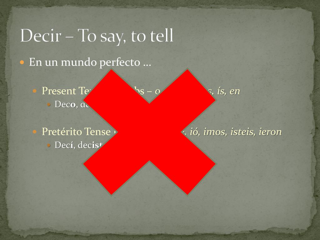 Decir – To say, to tell En un mundo perfecto …