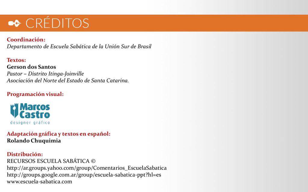 Coordinación: Departamento de Escuela Sabática de la Unión Sur de Brasil. Textos: Gerson dos Santos Pastor – Distrito Itinga-Joinville.