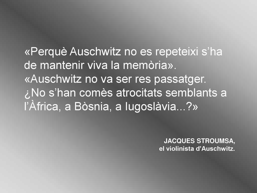 «Perquè Auschwitz no es repeteixi s’ha de mantenir viva la memòria».