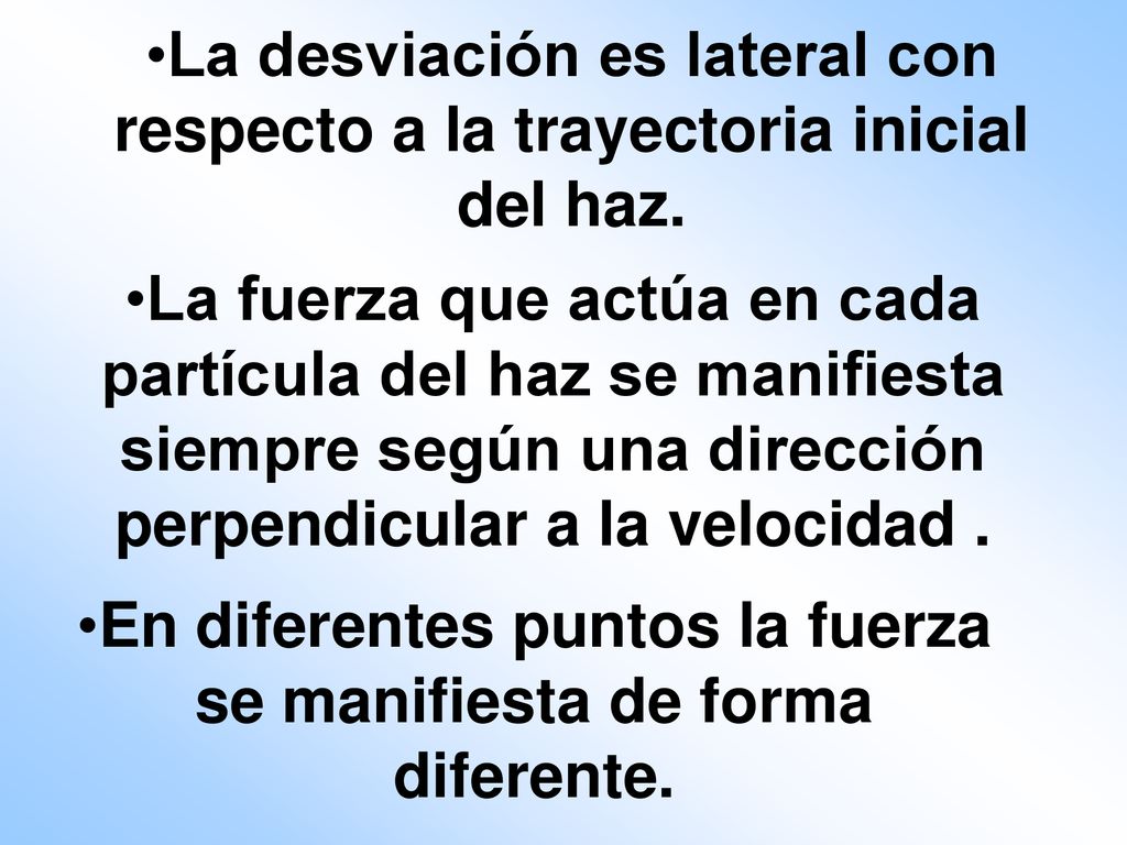 En diferentes puntos la fuerza se manifiesta de forma diferente.