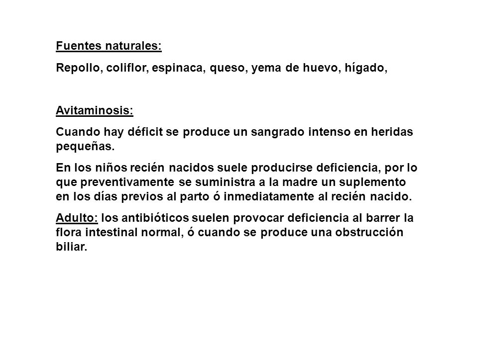 Fuentes naturales: Repollo, coliflor, espinaca, queso, yema de huevo, hígado, Avitaminosis: