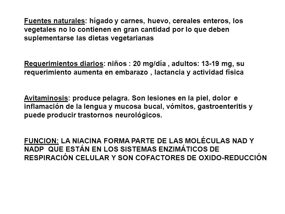 Fuentes naturales: hígado y carnes, huevo, cereales enteros, los vegetales no lo contienen en gran cantidad por lo que deben suplementarse las dietas vegetarianas