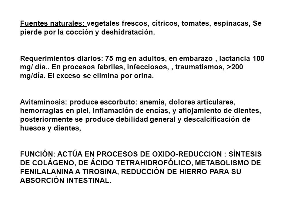 Fuentes naturales: vegetales frescos, cítricos, tomates, espinacas, Se pierde por la cocción y deshidratación.