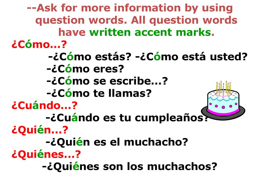 --Ask for more information by using question words