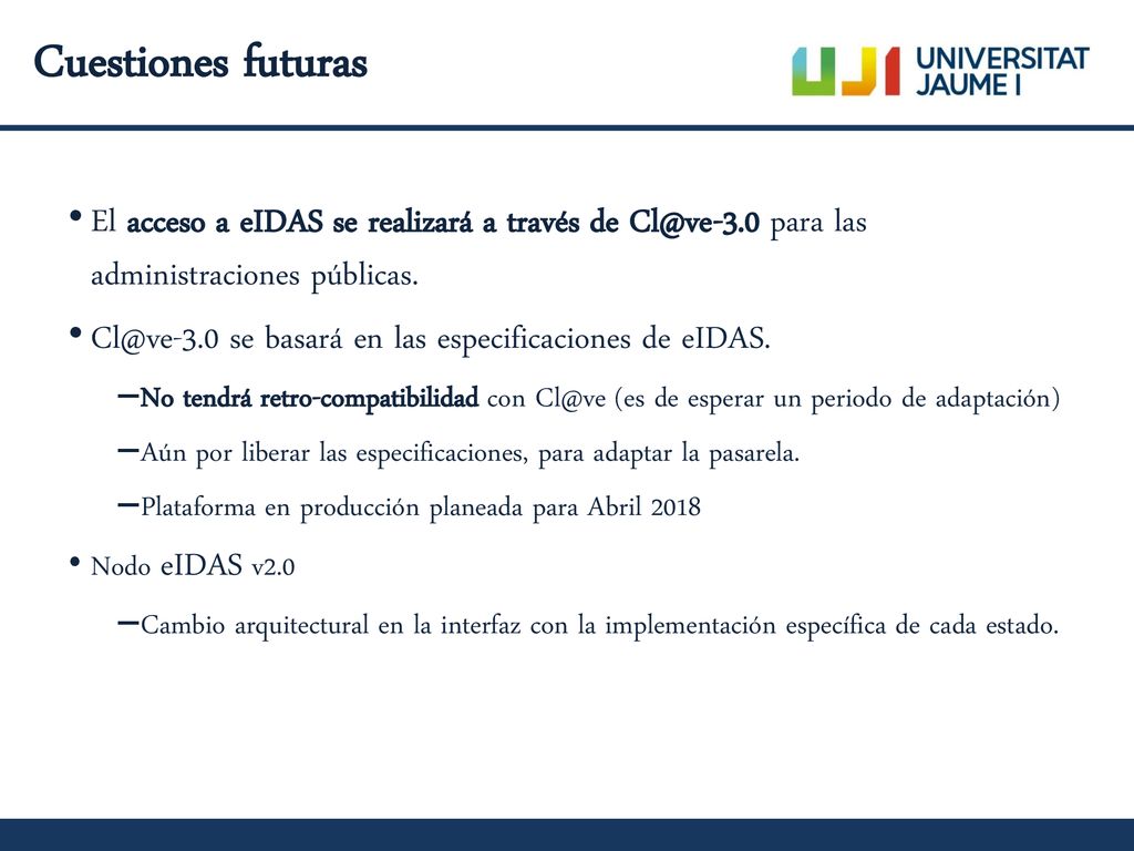 Cuestiones futuras El acceso a eIDAS se realizará a través de para las administraciones públicas.