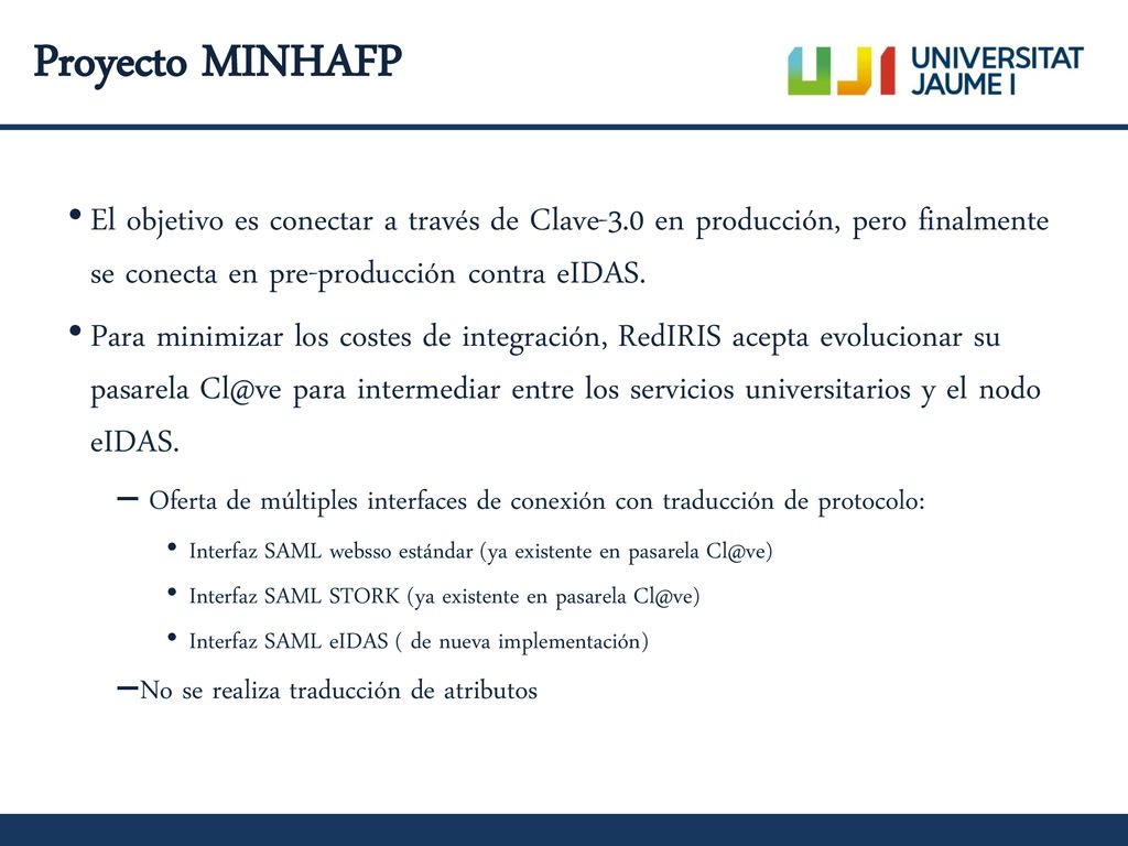 Proyecto MINHAFP El objetivo es conectar a través de Clave-3.0 en producción, pero finalmente se conecta en pre-producción contra eIDAS.