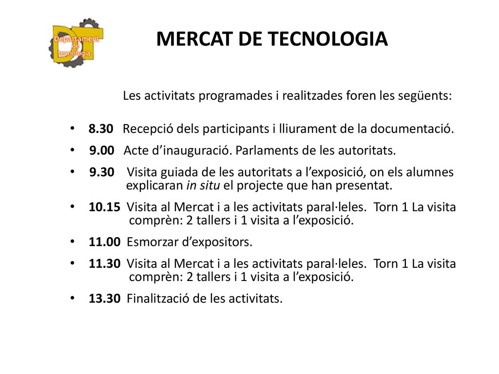 MERCAT DE TECNOLOGIA Les activitats programades i realitzades foren les següents: