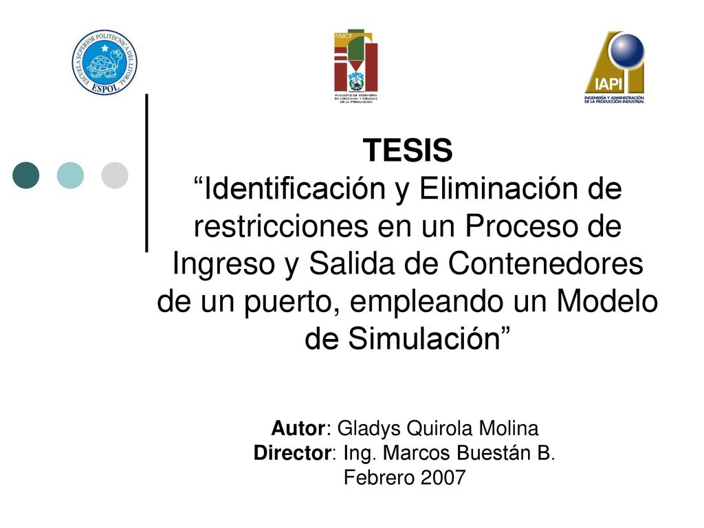 TESIS Identificación y Eliminación de restricciones en un Proceso de Ingreso y Salida de Contenedores de un puerto, empleando un Modelo de Simulación