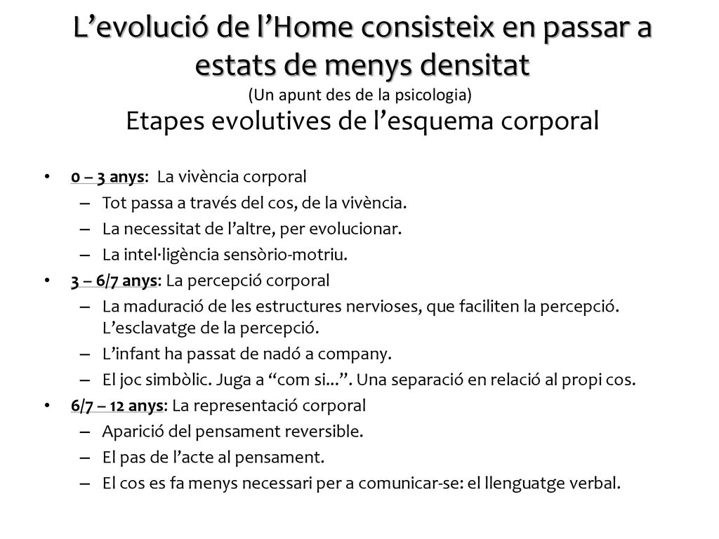 L’evolució de l’Home consisteix en passar a estats de menys densitat