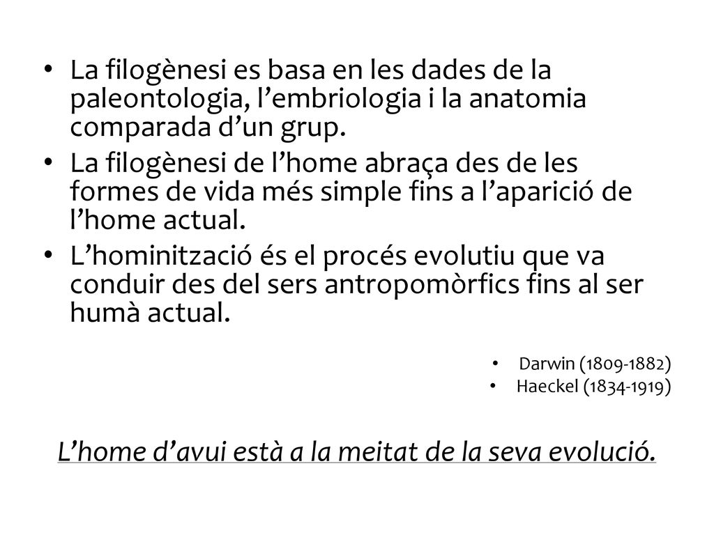 L’home d’avui està a la meitat de la seva evolució.