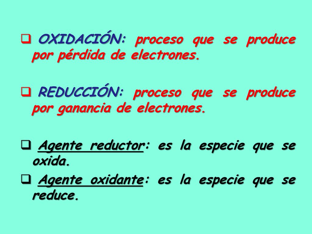 OXIDACIÓN: proceso que se produce por pérdida de electrones.