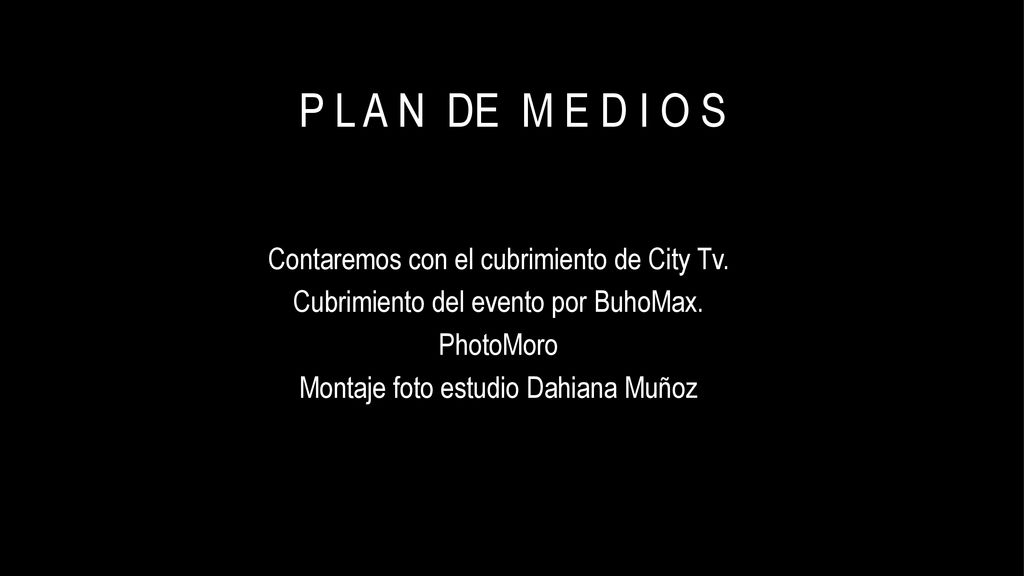 P L A N DE M E D I O S Contaremos con el cubrimiento de City Tv.