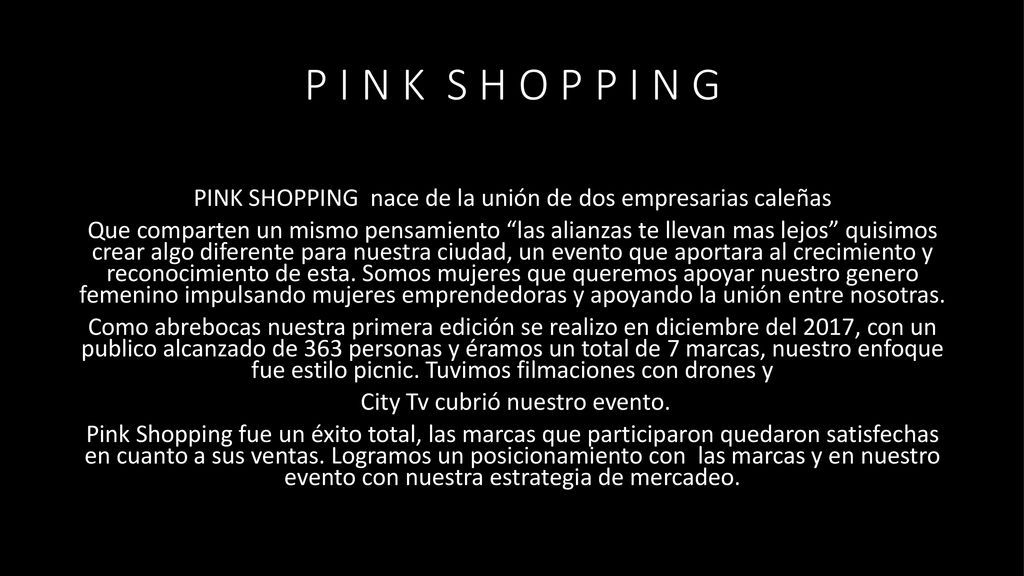 P I N K S H O P P I N G PINK SHOPPING nace de la unión de dos empresarias caleñas.