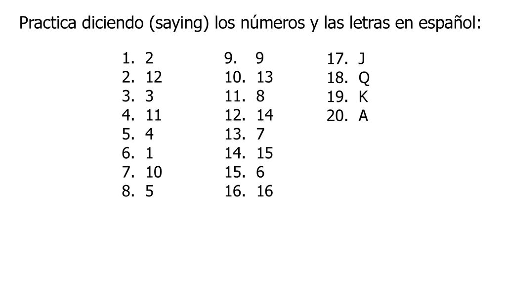 Practica diciendo (saying) los números y las letras en español: