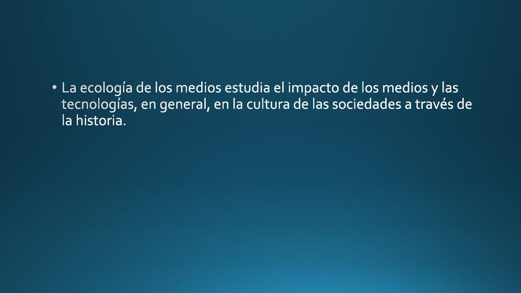 La ecología de los medios estudia el impacto de los medios y las tecnologías, en general, en la cultura de las sociedades a través de la historia.