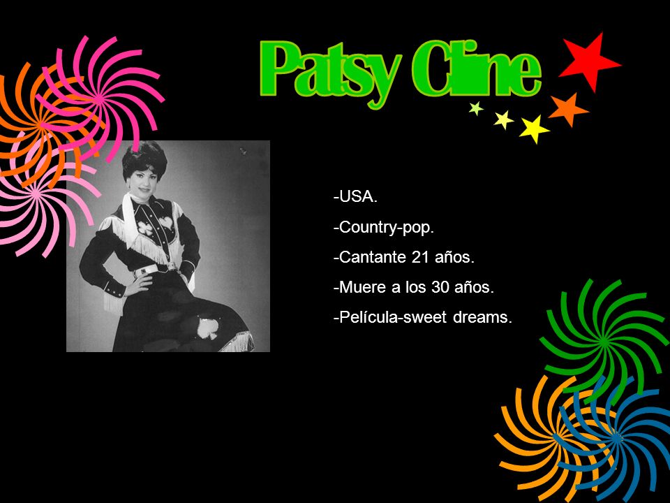 Patsy Cline USA. Country-pop. Cantante 21 años. Muere a los 30 años.