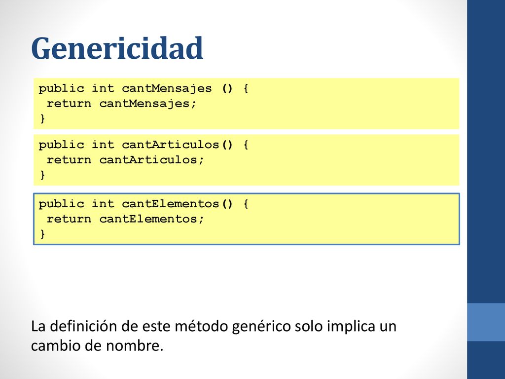 Genericidad public int cantMensajes () { return cantMensajes; } public int cantArticulos() { return cantArticulos;