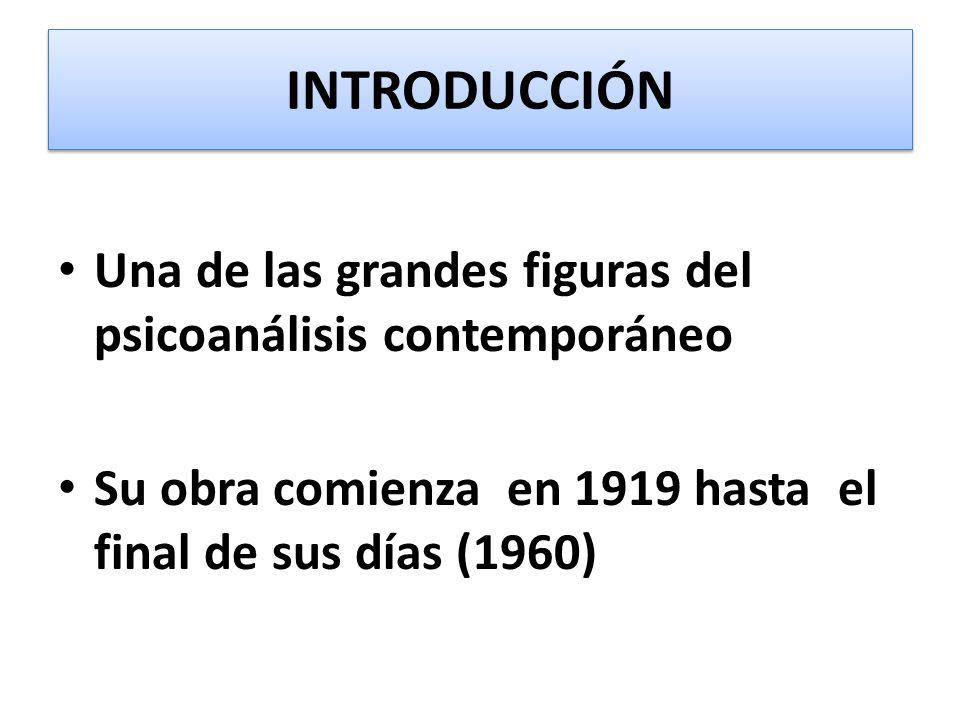 INTRODUCCIÓN Una de las grandes figuras del psicoanálisis contemporáneo.