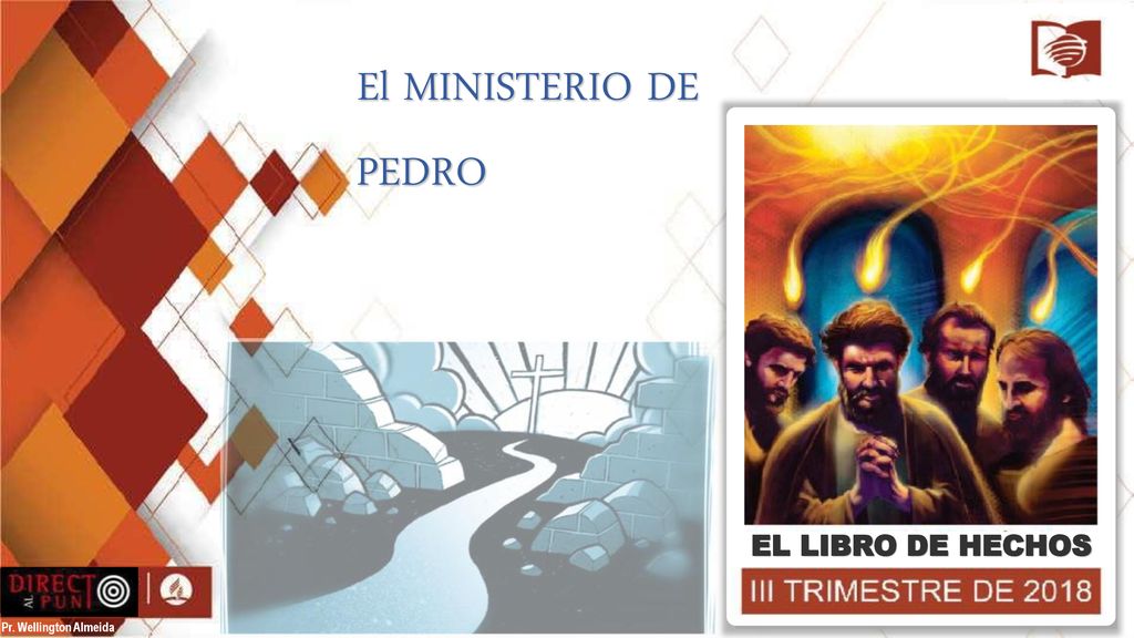 El MINISTERIO DE PEDRO EL LIBRO DE HECHOS Pr. Wellington Almeida