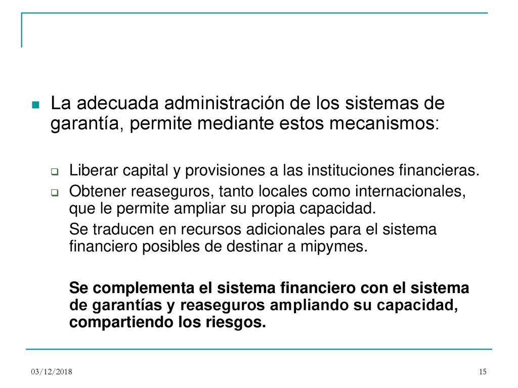 La adecuada administración de los sistemas de garantía, permite mediante estos mecanismos: