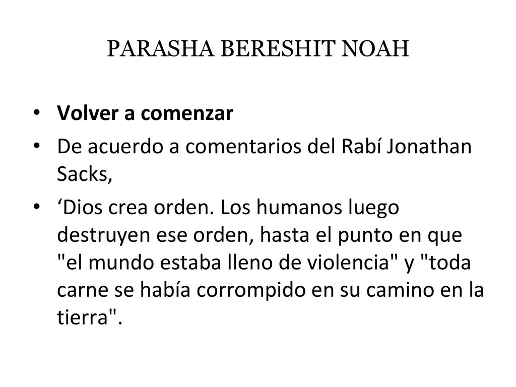 PARASHA BERESHIT NOAH Volver a comenzar. De acuerdo a comentarios del Rabí Jonathan Sacks,