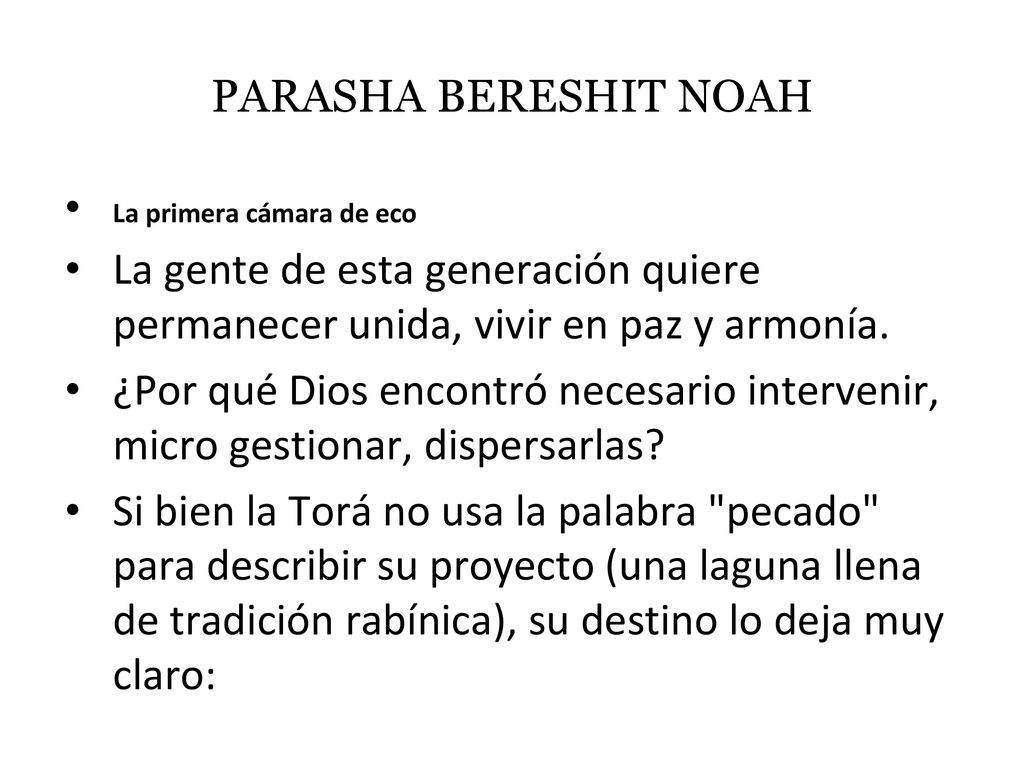 PARASHA BERESHIT NOAH La primera cámara de eco. La gente de esta generación quiere permanecer unida, vivir en paz y armonía.