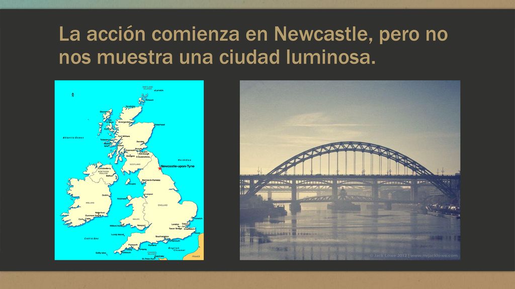La acción comienza en Newcastle, pero no nos muestra una ciudad luminosa.