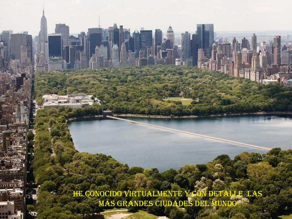 HE CONOCIDO VIRTUALMENTE Y CON DETALLE LAS MÁS GRANDES CIUDADES DEL MUNDO