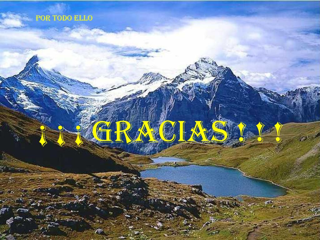 POR TODO ELLO ¡ ¡ ¡ GRACIAS ! ! !