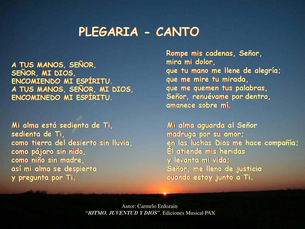 PLEGARIA - CANTO Rompe mis cadenas, Señor, mira mi dolor,