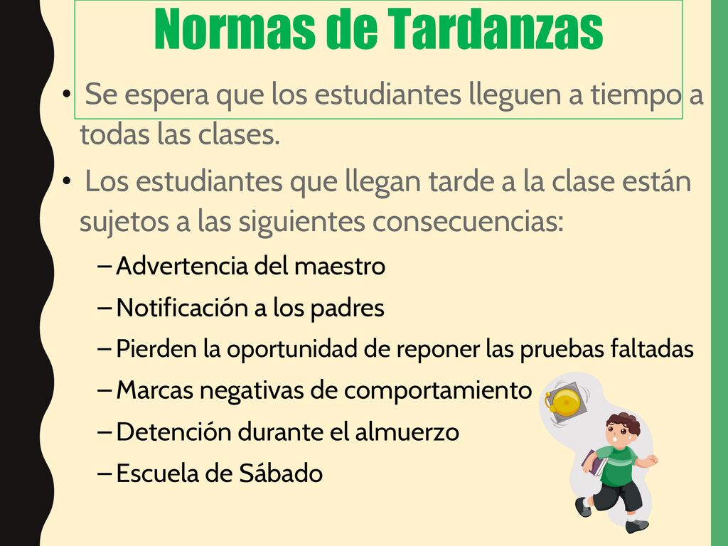 Normas de Tardanzas Se espera que los estudiantes lleguen a tiempo a todas las clases.