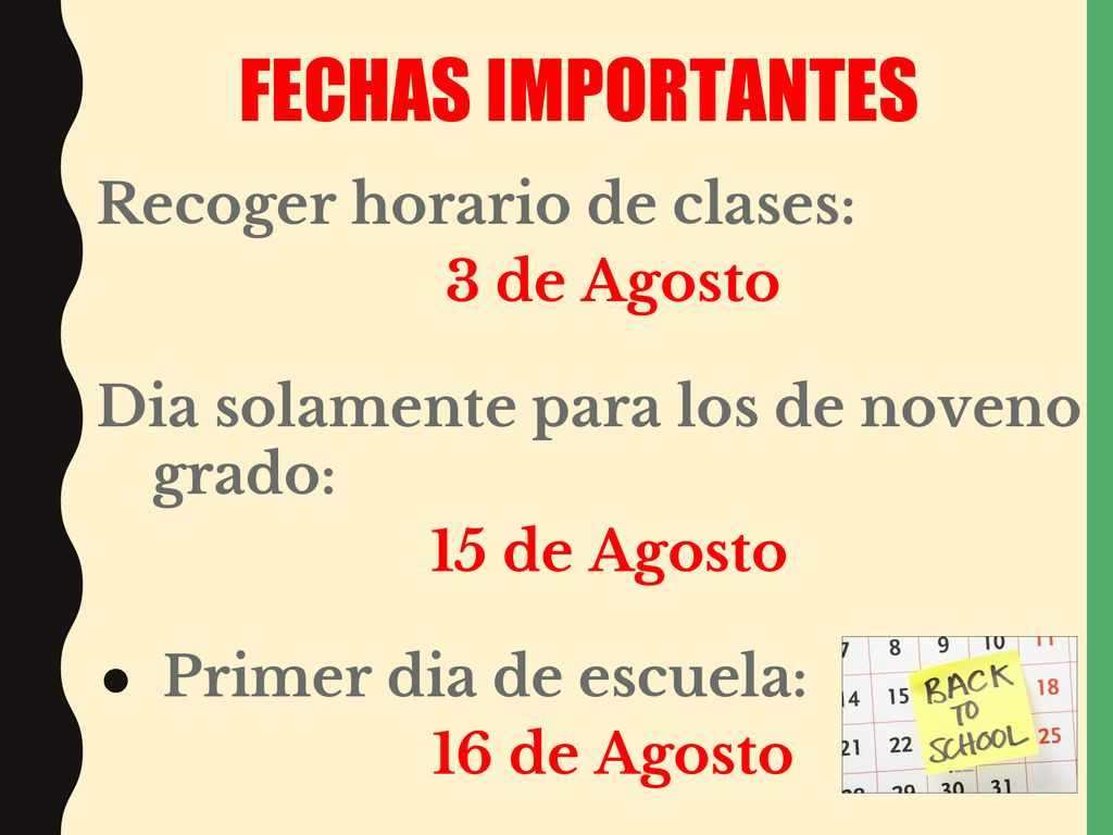 FECHAS IMPORTANTES Recoger horario de clases: 3 de Agosto